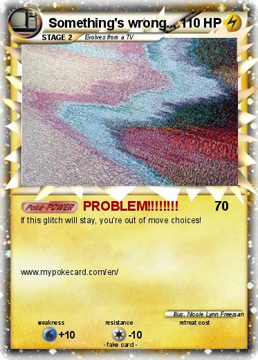 Pokemon Something's wrong...