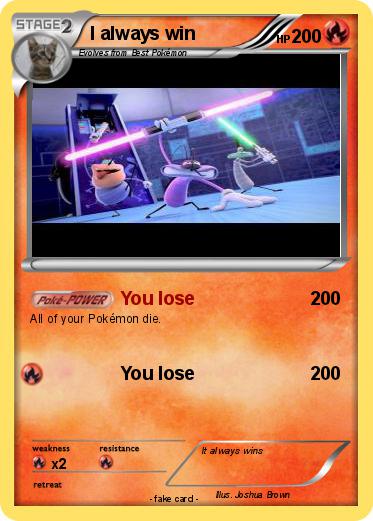 Pokemon I always win