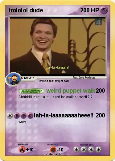 Pokemon trololol dude