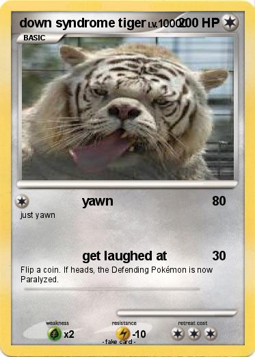Pokemon down syndrome tiger