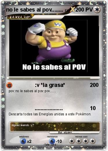 Pokemon no le sabes al pov........