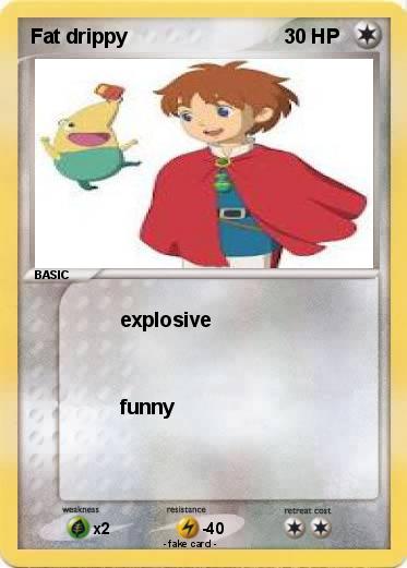 Pokemon Fat drippy