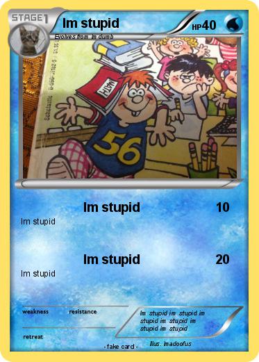Pokemon Im stupid
