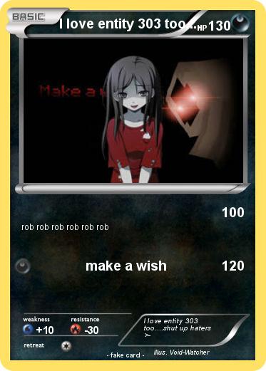 Pokemon I love entity 303 too....