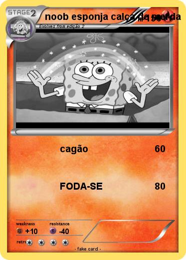 Pokemon noob esponja calça de merda