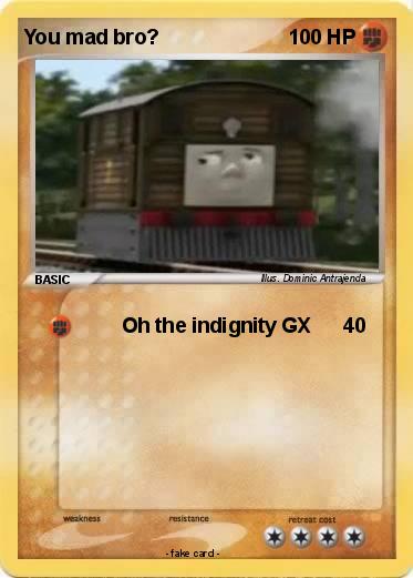 Pokemon You mad bro?