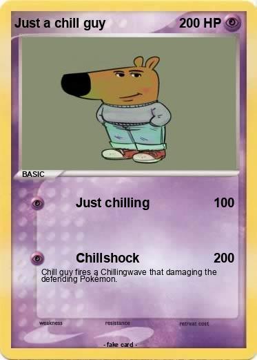 Pokemon Just a chill guy