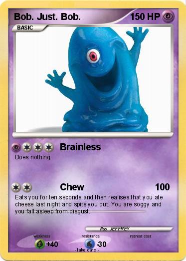 Pokemon Bob. Just. Bob.