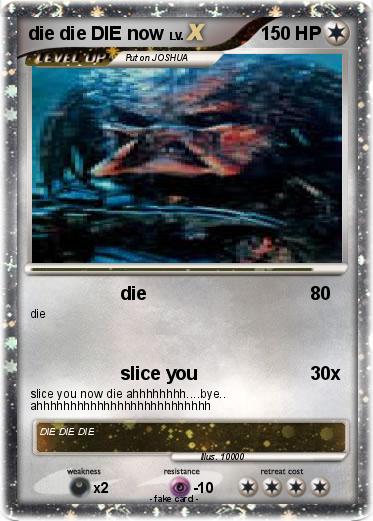 Pokemon die die DIE now