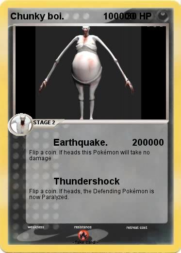 Pokemon Chunky boi.                100000