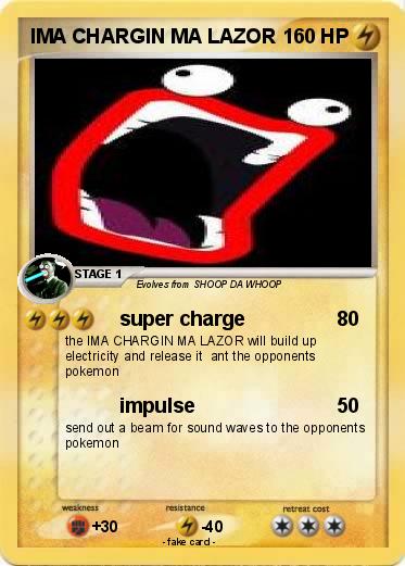 Pokemon IMA CHARGIN MA LAZOR