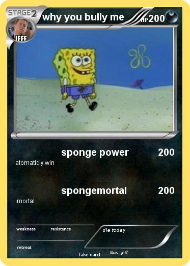 Pokemon why you bully me