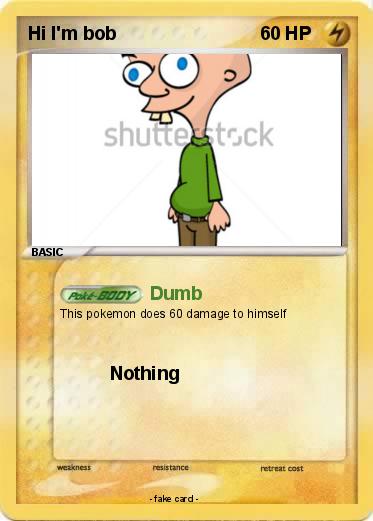 Pokemon Hi I'm bob