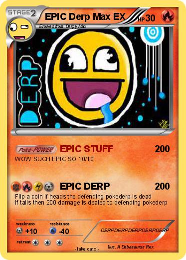 Pokemon EPIC Derp Max EX
