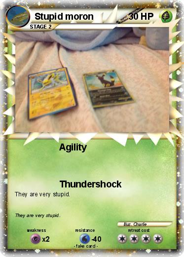Pokemon Stupid moron