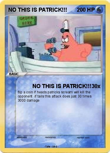 Pokemon NO THIS IS PATRICK!!!