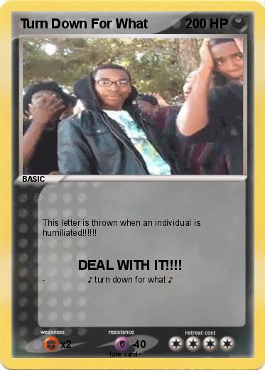 Pokemon Turn Down For What