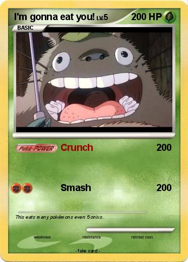 Pokemon I'm gonna eat you!