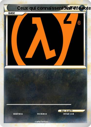 Pokemon Ceux qui connaissent half-life votez