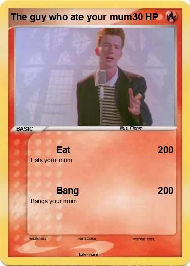 Pokemon The guy who ate your mum