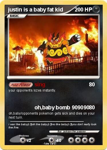 Pokemon justin is a baby fat kid