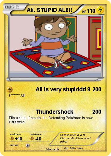 Pokemon Ali. STUPID ALI!!!