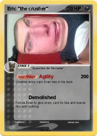 Pokemon Eric "the crusher"