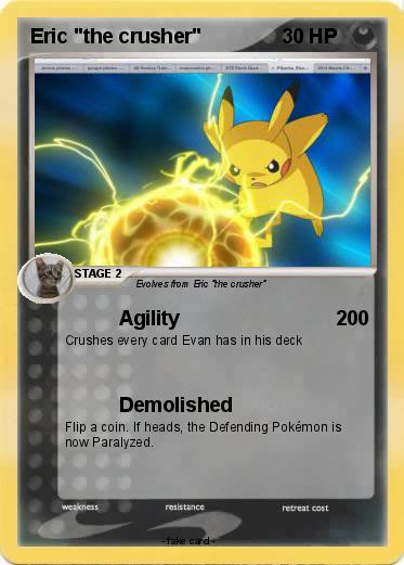 Pokemon Eric "the crusher"