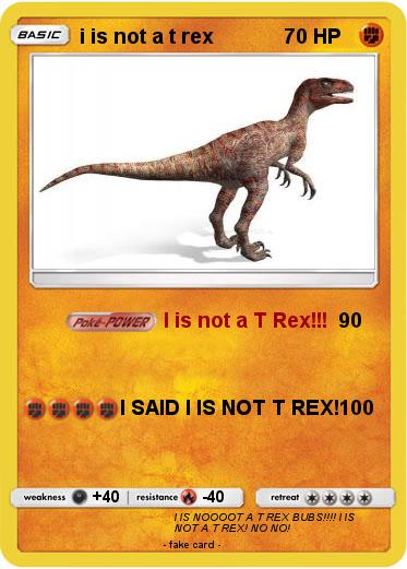 Pokemon i is not a t rex