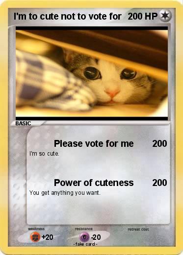 Pokemon I'm to cute not to vote for