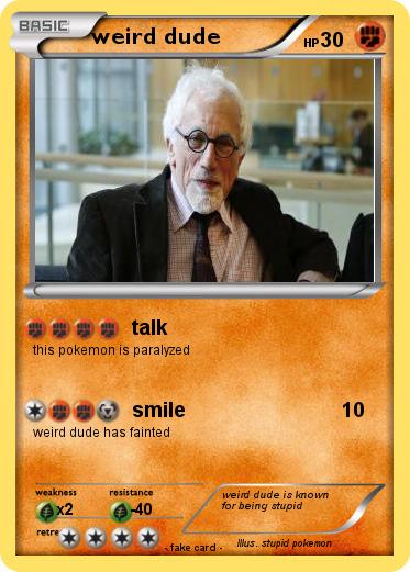 Pokemon weird dude