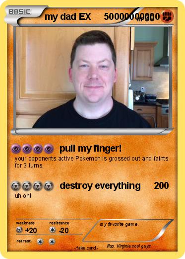 Pokemon my dad EX     50000000000