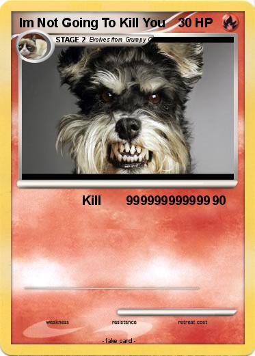 Pokemon Im Not Going To Kill You