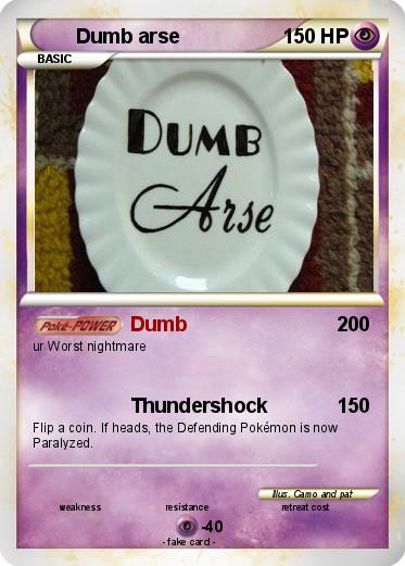 Pokemon Dumb arse
