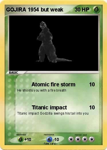 Pokemon GOJIRA 1954 but weak