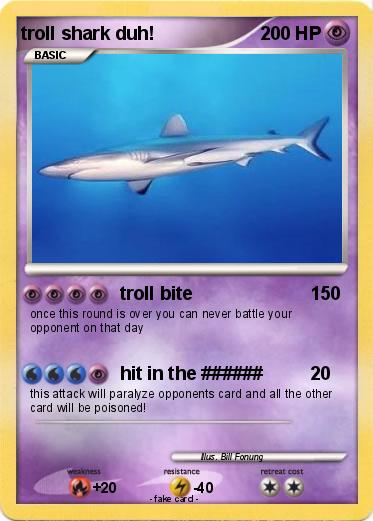 Pokemon troll shark duh!