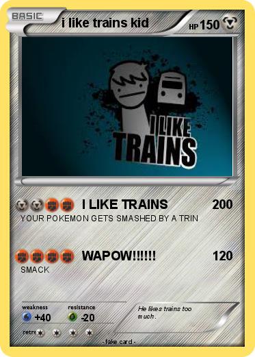 Pokemon i like trains kid