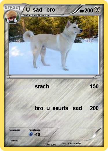 Pokemon U  sad   bro