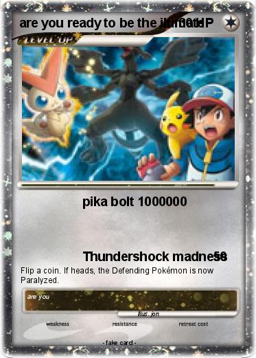 Pokemon are you ready to be the iltimate                       100