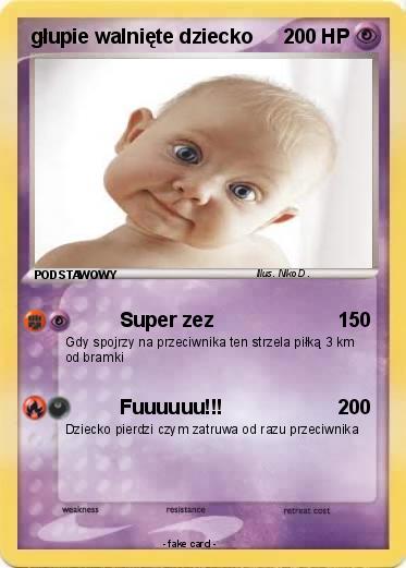 Pokemon głupie walnięte dziecko