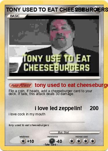 Pokemon TONY USED TO EAT CHEESEBURGERS