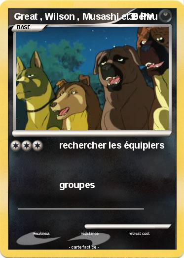 Pokemon Great , Wilson , Musashi et Bému