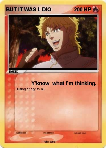 Pokemon BUT IT WAS I, DIO