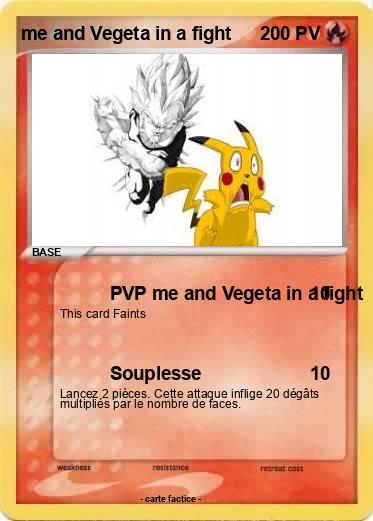 Pokemon me and Vegeta in a fight