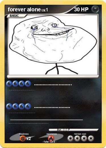 Pokemon forever alone