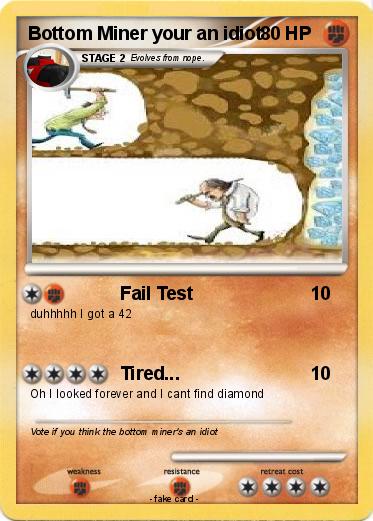 Pokemon Bottom Miner your an idiot