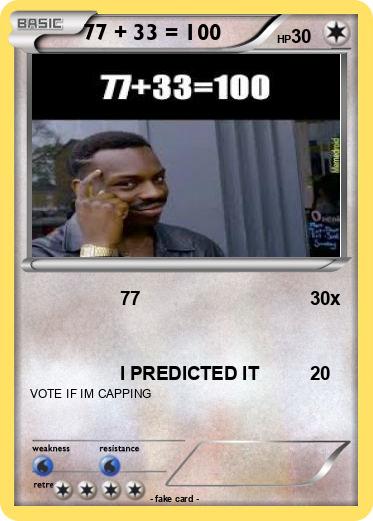 Pokemon 77 + 33 = 100