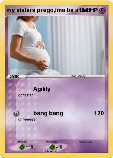 Pokemon my sisters prego,ima be a dad