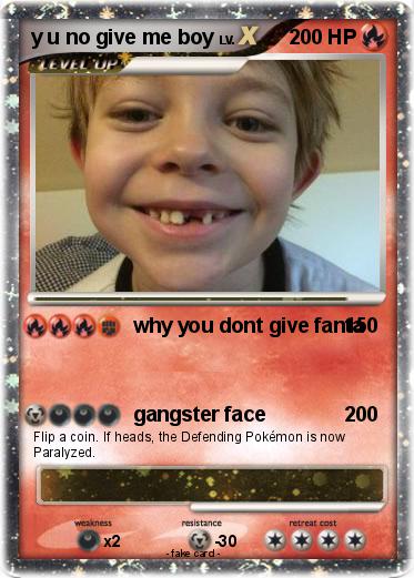 Pokemon y u no give me boy