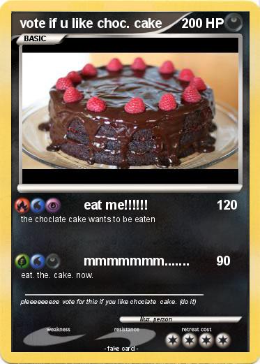 Pokemon vote if u like choc. cake